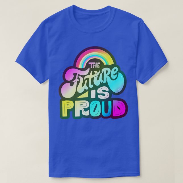 LGBTQ+ Support - The Future is Pride  T-Shirt (Design Front)