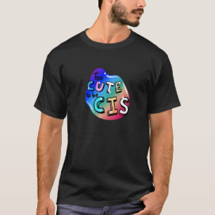 Lgbtq+ Too Cute To Be Cis  2 T-Shirt