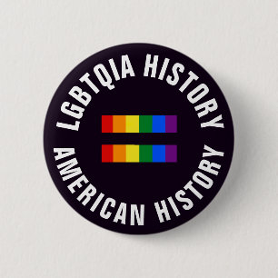 LGBTQIA History Equals American History 6 Cm Round Badge