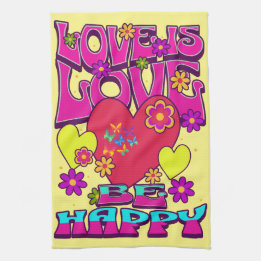 LGBTQIA+ LOVE IS LOVE. Be Happy Tea Towel