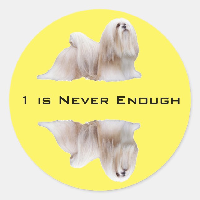 Lhasa Apso 1 is never enough Classic Round Sticker (Front)