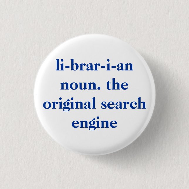 li-brar-i-an noun. the original search engine 3 cm round badge (Front)