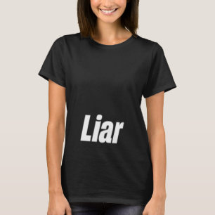 Liar A That Says Liar for Men and Women T-Shirt