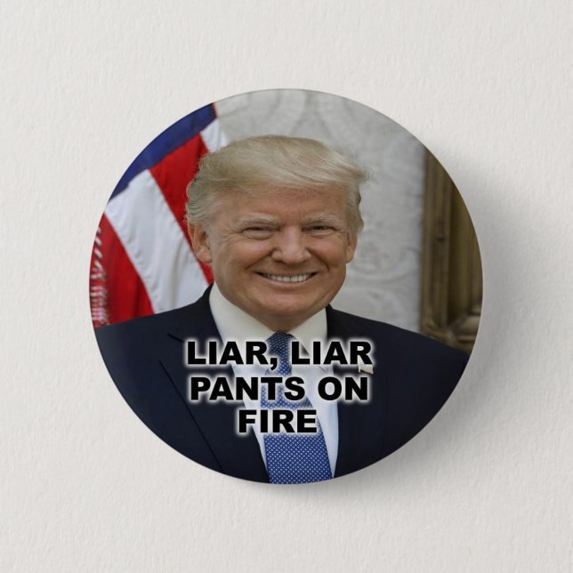 LIAR, LIAR PANTS ON FIRE 6 CM ROUND BADGE (Front)