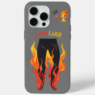Liar, Liar, Pant's on Fire iPhone 15 Pro Max Case