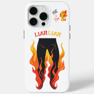 Liar, Liar, Pant's on Fire iPhone 15 Pro Max Case