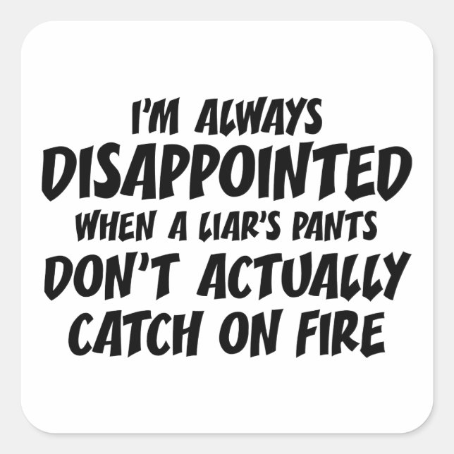Liar Liar Pants On Fire Square Sticker (Front)