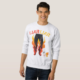 Liar, Liar, Pant's on Fire Sweatshirt