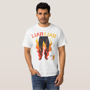 Liar, Liar, Pant's on Fire T-Shirt