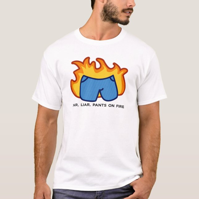 Liar, Liar, Pants on Fire T-Shirt (Front)
