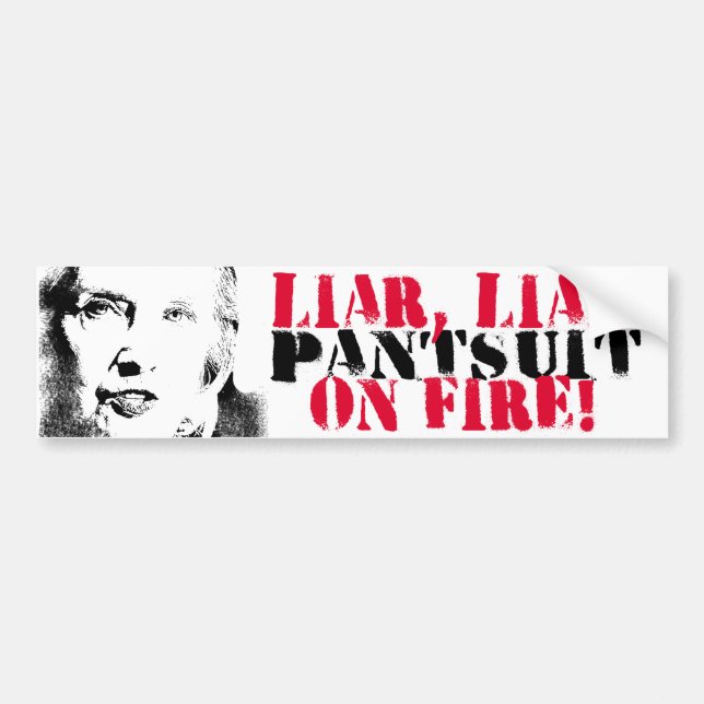 Liar Liar Pantsuit on Fire - Anti-Hillary Graffiti Bumper Sticker (Front)