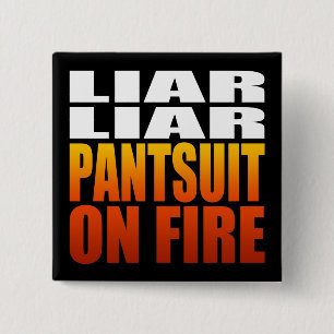 Liar Liar Pantsuit On Fire Political 15 Cm Square Badge