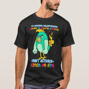Liar's Pants Don't Catch On Fire Sarcastic Humour T-Shirt