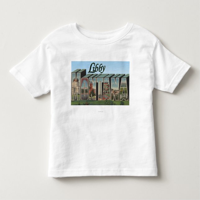 Libby, MontanaLarge Letter ScenesLibby, MT Toddler T-Shirt (Front)