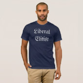 Liberal Elitist T-Shirt (Front Full)