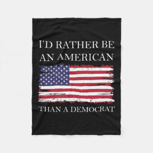 Liberal I&#';d Rather Be An American Than A Democr Fleece Blanket