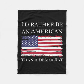 Liberal I&#';d Rather Be An American Than A Democr Fleece Blanket