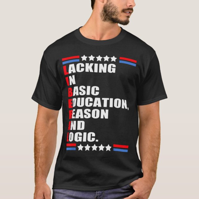 Liberal Lacking Basic Education Reason Graphic Art T-Shirt (Front)