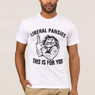 LIBERAL PANSIES THIS IS FOR YOU T-SHIRTS
