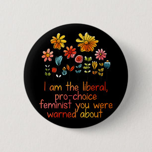 Liberal Pro Choice Feminist 6 Cm Round Badge