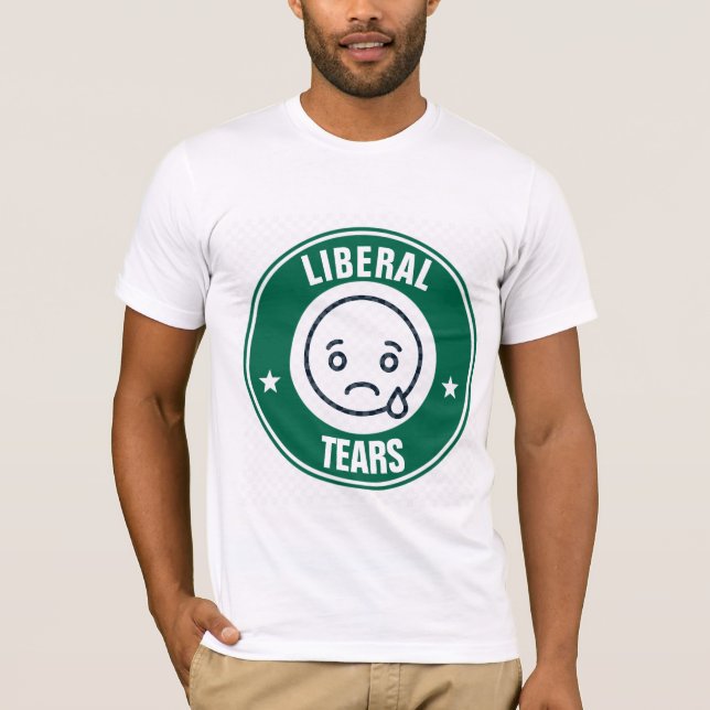 LIBERAL TEARS Funny Conservative T-Shirts (Front)