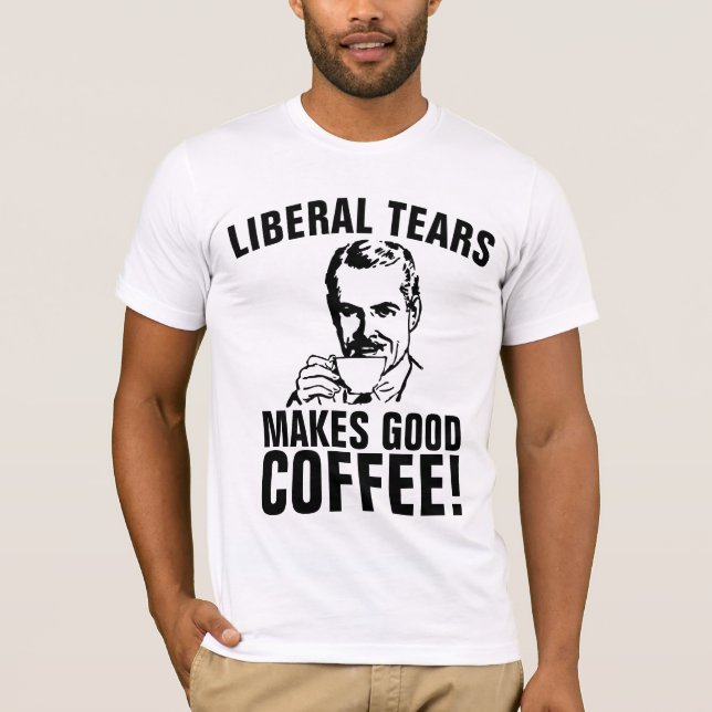 LIBERAL TEARS MAKES GOOD COFFEE! Men's T-Shirts (Front)