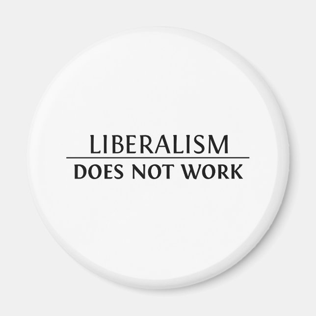 Liberalism Does Not Work Magnet (Front)
