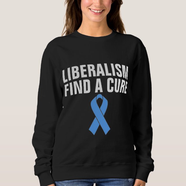 LIBERALISM FIND A CURE, ANTI-LIBERAL T-Shirts (Front)