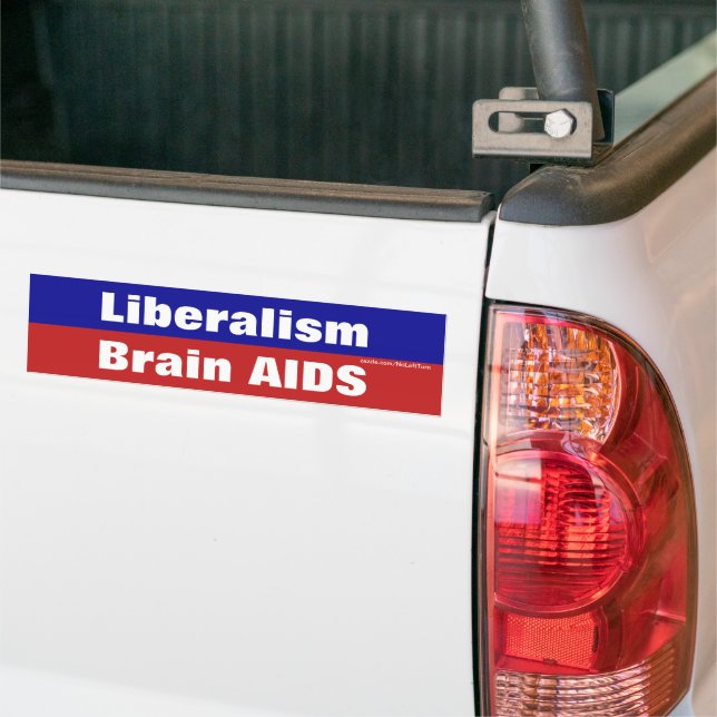 Liberalism Is Brain AIDS Bumper Sticker (On Truck)