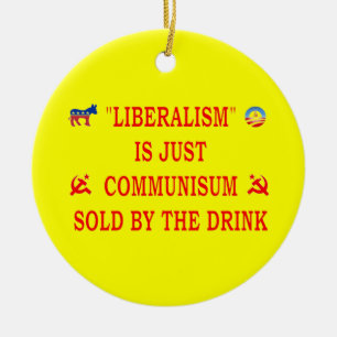 LIBERALISM IS JUST COMMUNISM CERAMIC TREE DECORATION