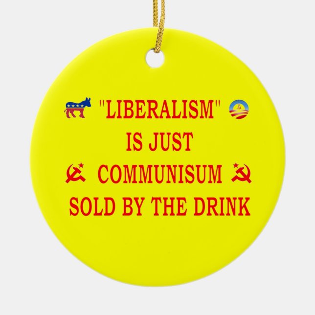 LIBERALISM IS JUST COMMUNISM CERAMIC TREE DECORATION (Front)