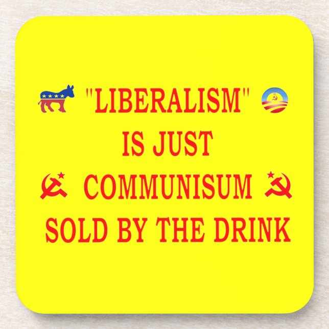 LIBERALISM IS JUST COMMUNISM COASTER (Front)