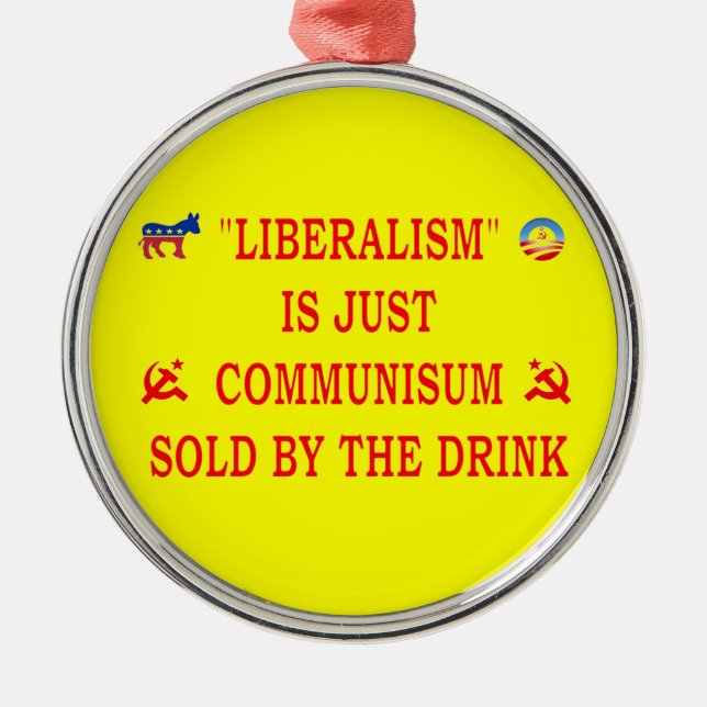 LIBERALISM IS JUST COMMUNISM METAL TREE DECORATION (Front)