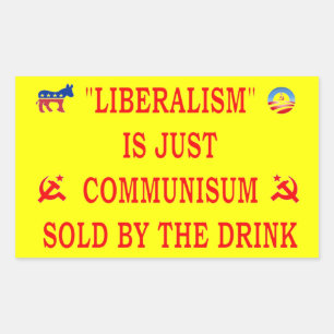 LIBERALISM IS JUST COMMUNISM RECTANGULAR STICKER