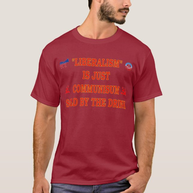 LIBERALISM IS JUST COMMUNISM T-Shirt (Front)