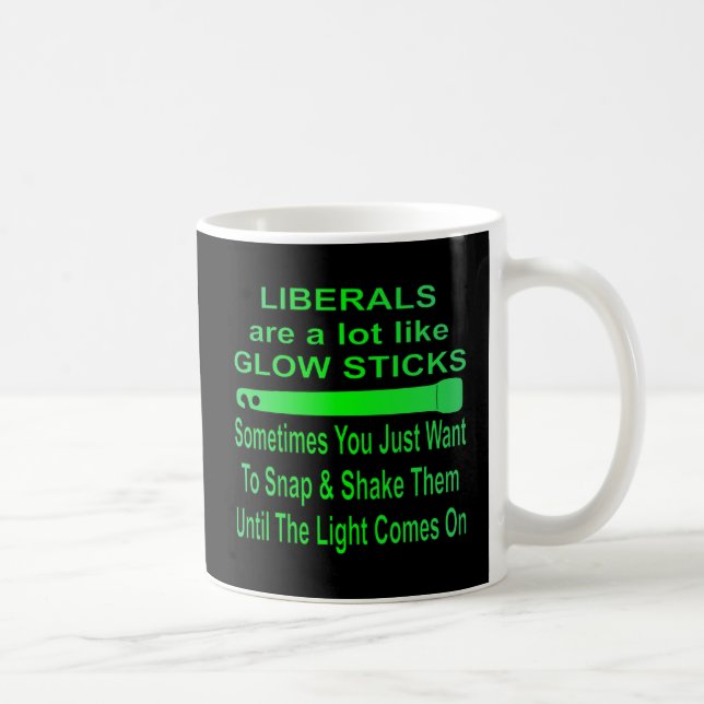 Liberals Are A Lot Like Glow Sticks Coffee Mug (Right)