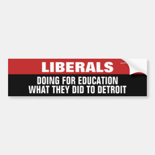 Liberals Doing For Education What Did To Detroit Bumper Sticker