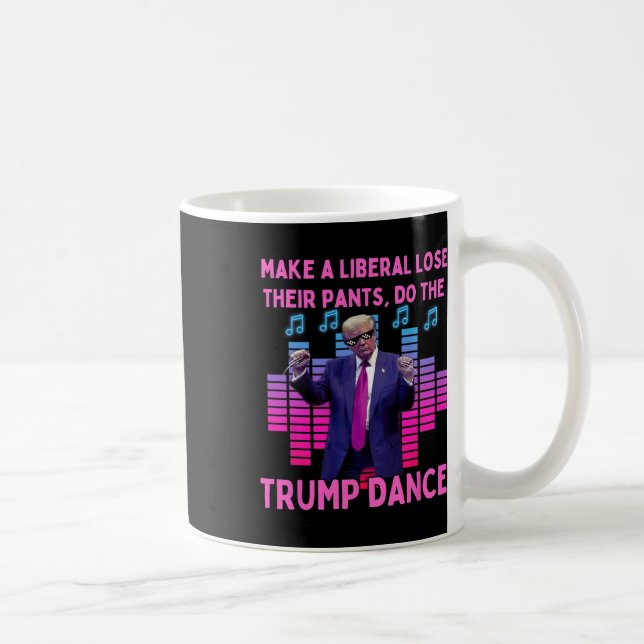 Liberals Lose Their Pants - Funny Trump Dancing  Coffee Mug (Right)