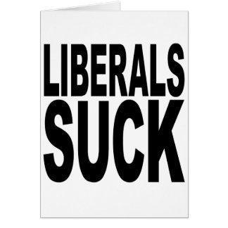 Liberals Suck
