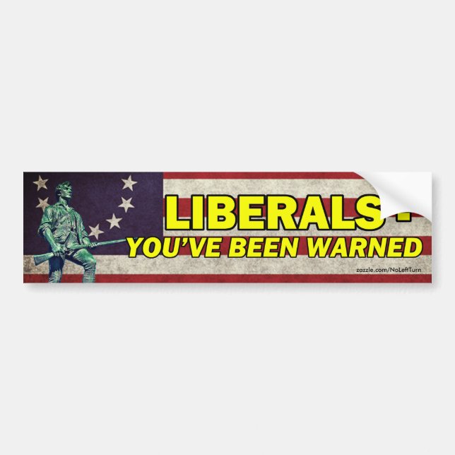 Liberals - You've Been Warned Bumper Sticker (Front)