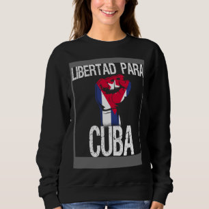 Libertad Para Cuba SOS Cuban Pro Freedom Movement Sweatshirt