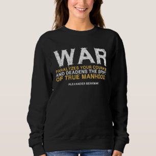 Libertarian Alexander Berkman Quote  War Paralyzes Sweatshirt