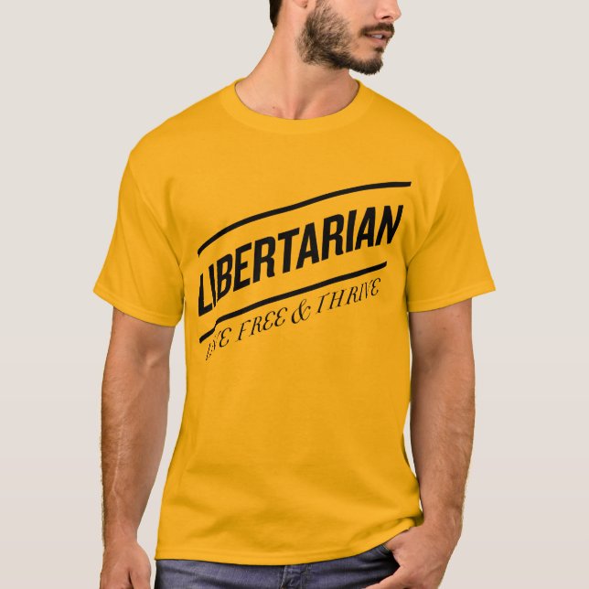 Libertarian Live Free & Thrive T-Shirt (Front)