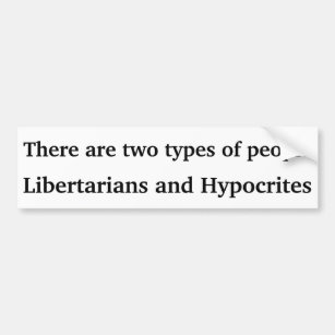Libertarian or Hypocrite Bumper Sticker