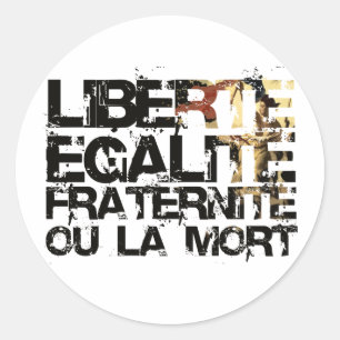 LIberte Egalite Fraternite!  French Revolution ! Classic Round Sticker