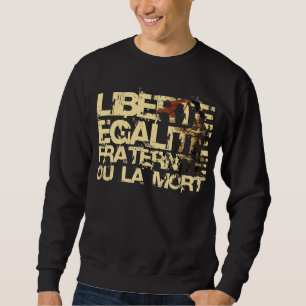 Liberte Egalite Fraternite: French Revolution Sweatshirt