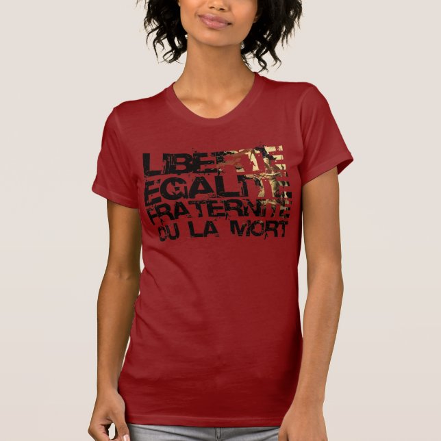 Liberte Egalite Fraternite: French Revolution T-Shirt (Front)