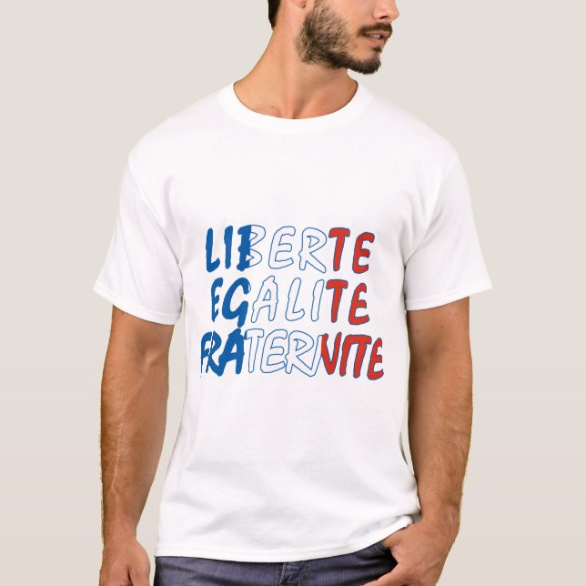 Liberte Egalite Fraternite Products T-Shirt (Front)