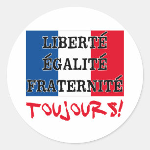 Liberte Egalite Fraternite Toujours Classic Round Sticker
