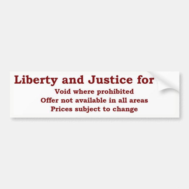 Liberty and Justice For All  void where prohibited Bumper Sticker (Front)